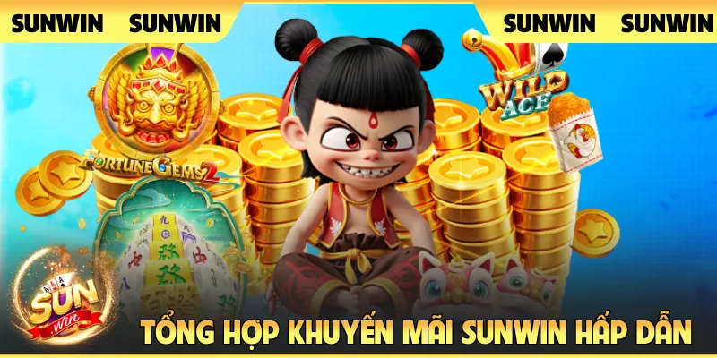 Tổng hợp khuyến mãi Sunwin siêu hấp dẫn